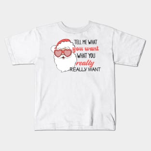 Tell Me What You Want What You Really Really Want Kids T-Shirt